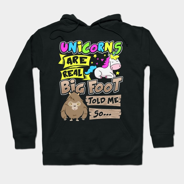 Unicorns Are Real Big Foot Told Me So - Unicorn Hoodie by BDAZ